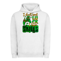 St. Patrick's I Don't Need Luck I Have Skills Urban Hoodie | Teevron