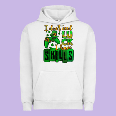 St. Patrick's I Don't Need Luck I Have Skills Urban Hoodie Designed By Oliviacreatesart