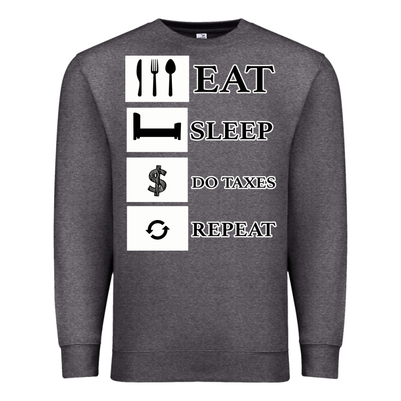 Tax Day Eat Sleep Do Taxes Repeat Gift Premium Sweatshirt by Bettercallsaul | Teevron