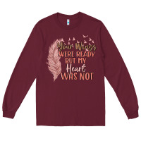 Burgundy your wings were ready but my heart was not Long Sleeve Tee - MaliasSmallBusiness