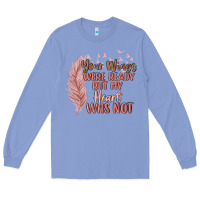 Colony Blue your wings were ready but my heart was not Long Sleeve Tee - MaliasSmallBusiness