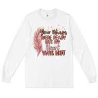 White your wings were ready but my heart was not Long Sleeve Tee - MaliasSmallBusiness