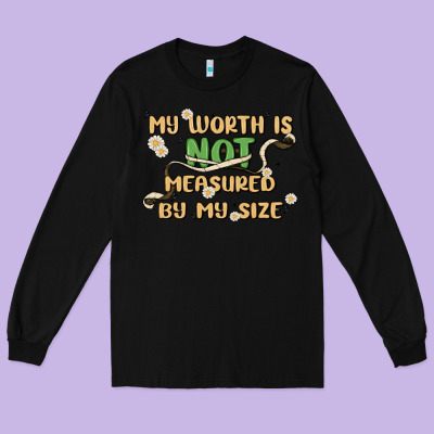 My Worth Is Not Defined By My Size Long Sleeve Tee Designed By Maliassmallbusiness