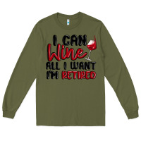 Army Green i can wine all i want lm retired Long Sleeve Tee - MaliasSmallBusiness