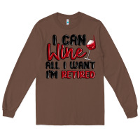 Chestnut i can wine all i want lm retired Long Sleeve Tee - MaliasSmallBusiness