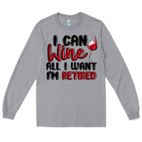 Heather Grey i can wine all i want lm retired Long Sleeve Tee - MaliasSmallBusiness