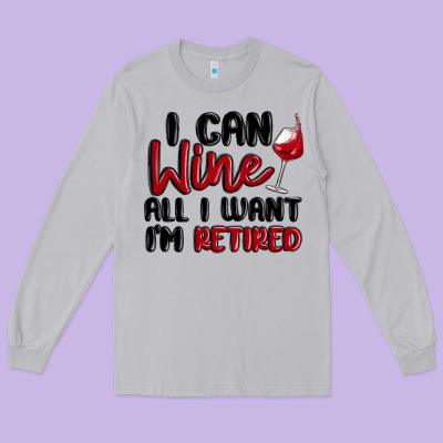 I Can Wine All I Want Lm Retired Long Sleeve Tee Designed By Maliassmallbusiness
