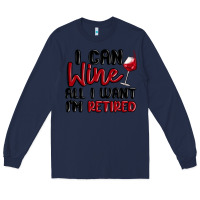 Navy i can wine all i want lm retired Long Sleeve Tee - MaliasSmallBusiness