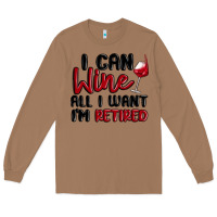 Toasted Coconut i can wine all i want lm retired Long Sleeve Tee - MaliasSmallBusiness