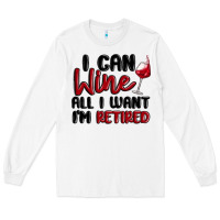 White i can wine all i want lm retired Long Sleeve Tee - MaliasSmallBusiness