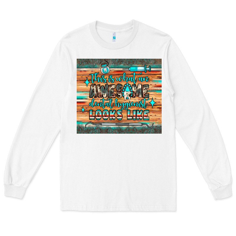 This Is What An Awesome Dental Hygienist Looks Like Long Sleeve Tee by JahusDesignShop | Teevron