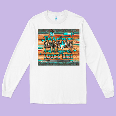 This Is What An Awesome Dental Hygienist Looks Like Long Sleeve Tee Designed By Jahusdesignshop