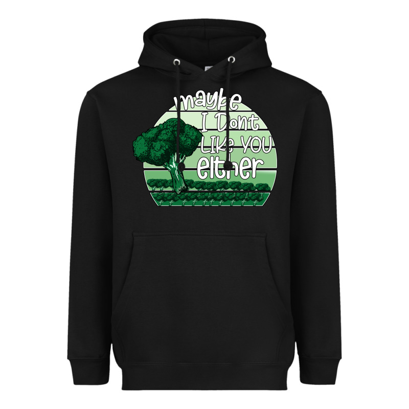 Maybe I Don't Like You Either Heavyweight Hoodie by Bettercallsaul | Teevron