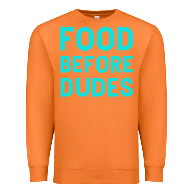 Food Before Dudes Premium Sweatshirt by Bettercallsaul | Teevron