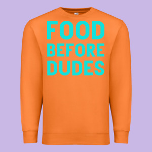 Food Before Dudes Premium Sweatshirt Designed By Bettercallsaul