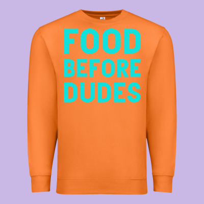 Food Before Dudes Premium Sweatshirt Designed By Bettercallsaul
