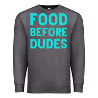 Charcoal Heather Food Before Dudes Premium Sweatshirt - Bettercallsaul
