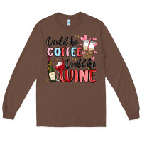 Chestnut could be coffee could be wine Long Sleeve Tee - MaliasSmallBusiness