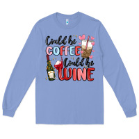 Colony Blue could be coffee could be wine Long Sleeve Tee - MaliasSmallBusiness
