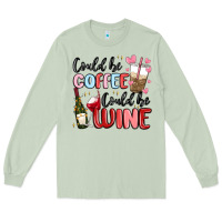 Matcha could be coffee could be wine Long Sleeve Tee - MaliasSmallBusiness