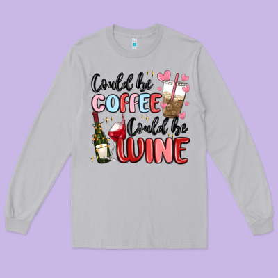 Could Be Coffee Could Be Wine Long Sleeve Tee Designed By Maliassmallbusiness