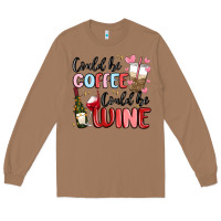Toasted Coconut could be coffee could be wine Long Sleeve Tee - MaliasSmallBusiness