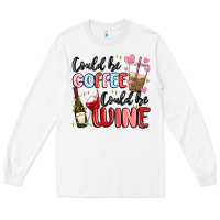 White could be coffee could be wine Long Sleeve Tee - MaliasSmallBusiness