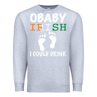 Heather Grey O' Baby Irish I Could Drink Premium Sweatshirt - Bettercallsaul
