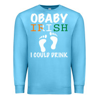 Ocean Blue O' Baby Irish I Could Drink Premium Sweatshirt - Bettercallsaul