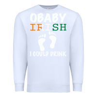 White O' Baby Irish I Could Drink Premium Sweatshirt - Bettercallsaul