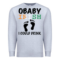 Heather Grey O' Baby Irish I Could Drink Premium Sweatshirt - Bettercallsaul