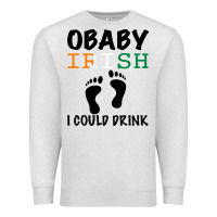 Oatmeal Heather O' Baby Irish I Could Drink Premium Sweatshirt - Bettercallsaul