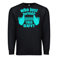Black Who Just Farted This Guy Premium Sweatshirt - Bettercallsaul