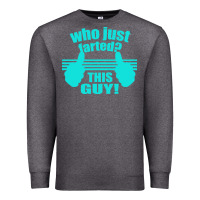 Charcoal Heather Who Just Farted This Guy Premium Sweatshirt - Bettercallsaul