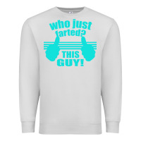 Dove Grey Who Just Farted This Guy Premium Sweatshirt - Bettercallsaul