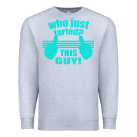 Heather Grey Who Just Farted This Guy Premium Sweatshirt - Bettercallsaul