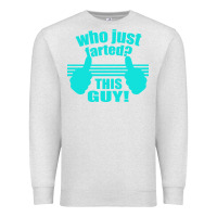 Oatmeal Heather Who Just Farted This Guy Premium Sweatshirt - Bettercallsaul