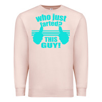 Pale Pink Who Just Farted This Guy Premium Sweatshirt - Bettercallsaul