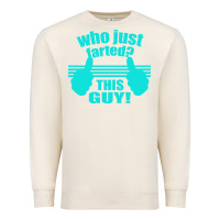 Sandshell Who Just Farted This Guy Premium Sweatshirt - Bettercallsaul