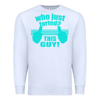 White Who Just Farted This Guy Premium Sweatshirt - Bettercallsaul