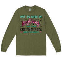 Army Green not to brag or anything but i can forget what im d Long Sleeve Tee - MaliasSmallBusiness