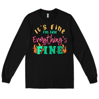 Black its fine im dine everythings fine Long Sleeve Tee - MaliasSmallBusiness