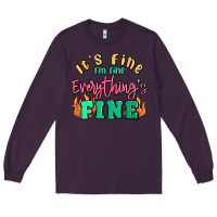 Plum its fine im dine everythings fine Long Sleeve Tee - MaliasSmallBusiness