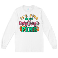 White its fine im dine everythings fine Long Sleeve Tee - MaliasSmallBusiness