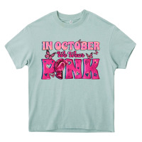 Arona In October We Wear Pink Heavy Core Tee - texasbilliewilder