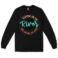 Black floatin on the river killin my liver Long Sleeve Tee - MaliasSmallBusiness