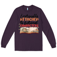 Plum emotionally attached to fictional characters Long Sleeve Tee - MaliasSmallBusiness
