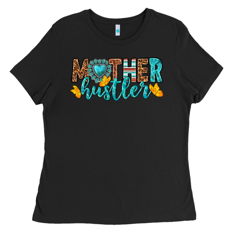 Mother Hustler Ladies Tee by texasbilliewilder | Teevron