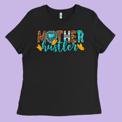 Mother Hustler Ladies Tee Designed By Texasbilliewilder
