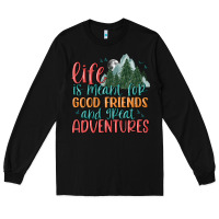 Black life is meant for good friends and great adventure Long Sleeve Tee - MaliasSmallBusiness